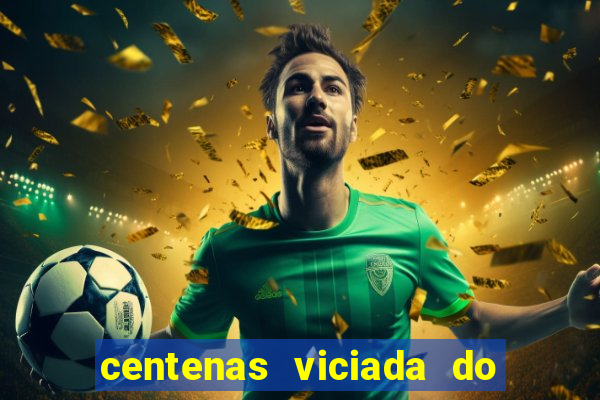 centenas viciada do jogo de bicho 2016